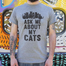 Load image into Gallery viewer, Ask Me About My Cats T-Shirt (Mens) - Ole Misc.