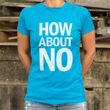 Load image into Gallery viewer, How About No T-Shirt (Ladies) - Ole Misc.
