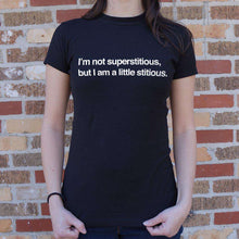 Load image into Gallery viewer, I'm Not Superstitious But I Am A Little Stitious T-Shirt (Ladies) - Ole Misc.