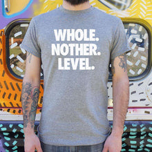 Load image into Gallery viewer, Whole. Nother. Level. T-Shirt (Mens) - Ole Misc.